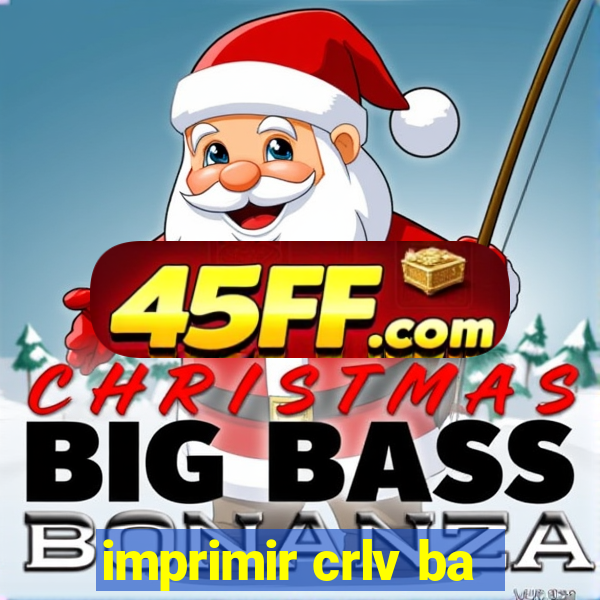 imprimir crlv ba
